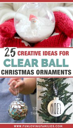 25 creative christmas ornament ideas for clear ball ornaments that are easy to make