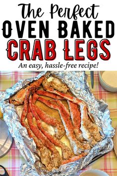 the perfect oven baked crab legs is an easy, hassel - free recipe