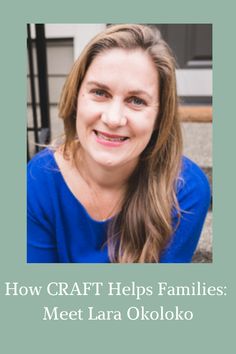 a woman with long hair and blue shirt smiling at the camera text reads how craft helps families meet lana okoloko