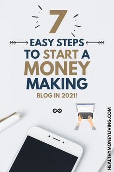 a phone with the text 7 easy steps to start a money making blog in 2021