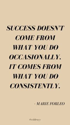 a quote that says success doesn't come from what you do occasionally