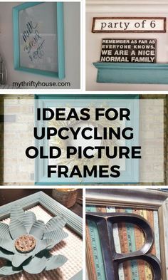 there are many different pictures with the words ideas for upcycling old picture frames