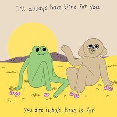 two cartoon characters sitting on the ground in front of a sunset with an inscription that says, i'll always have time for you