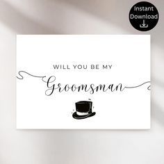 a card with the words will you be my groomsman? and a top hat