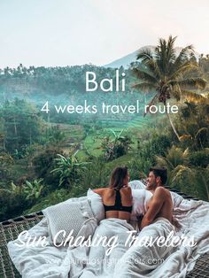 a man and woman laying in bed with the text bali 4 weeks travel route sun chasing travelers