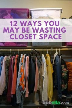 closet with clothes hanging on racks and the words, 12 ways you may be wearing closet space