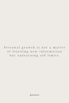 a white background with the words personal growth is not a matter of learning new information but unleashing old limits