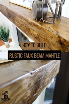 a wooden shelf that has some metal items on it and the words how to build rustic faux beam mantle