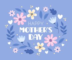 happy mother's day card with flowers and hearts in the center on a blue background