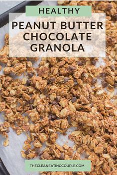 granola on a baking sheet with text overlay that reads healthy peanut butter chocolate granola