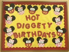 a bulletin board that says hot diggety birthday's with mickey mouse heads