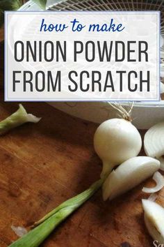 an onion powderer and some onions on a cutting board with the words how to make onion powder from scratch