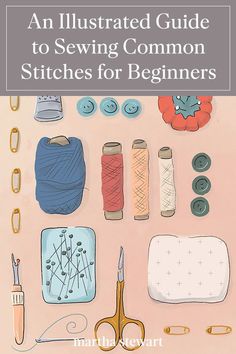 an illustrated guide to sewing common stitches for beginners