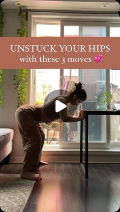 a woman standing in front of a window with the words unstuck your hips with these 3 moves