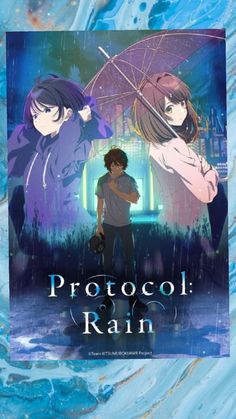 two anime characters standing in the rain with an umbrella over their heads and text that reads, protocol rain