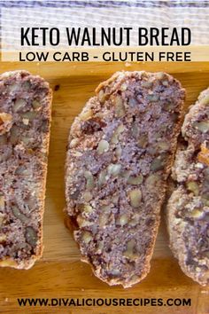 three pieces of bread sitting on top of a wooden cutting board with text overlay that reads keto walnut bread low carb - gluten free