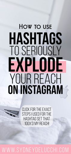 an image with the text how to use hashtags to seriously explode your reach on instagram