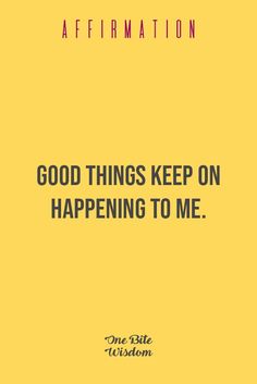 a yellow background with the words affirmation good things keep on happening to me