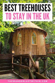 a tree house with stairs leading up to it and the words best treehouses to stay in the uk