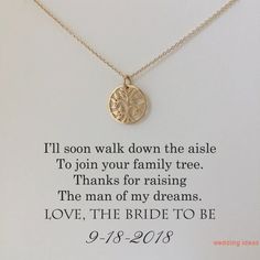 a necklace with a poem on it that says i'll soon walk down the aisle to join your family tree thanks for raising the man of my dreams love