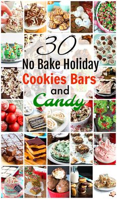 the words 30 no bake holiday cookies bars and candy are shown in many different pictures