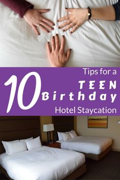 two people laying in bed with the words tips for a ten birthday hotel staycation