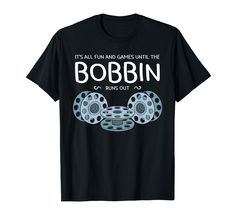 PRICES MAY VARY. It's All Fun And Games Until The Bobbin Runs Out - This sewing design is ideal for sewers and sewists who loves dressmaking. Great for dressmaker and modiste looking for funny sewing apparel to wear on National Sewing Month and National Sewing Machine Day. This sewist design is a present for men and women who are seamstresses and tailors into tailoring and haute couture. Perfect for dressmakers who love stitching fabric with needles and thread either by hand or a sewing machine Cricket Machine, Run Out, Presents For Men, Sewing Design, Sewing Gifts, Needle And Thread, Branded T Shirts, Dressmaking, Top Styles