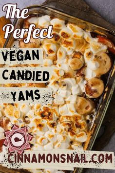 the perfect vegan candied yams in a casserole dish with text overlay