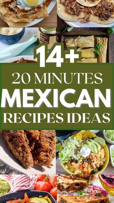 mexican food with text overlay that reads,'14 minutes mexican recipes ideas '