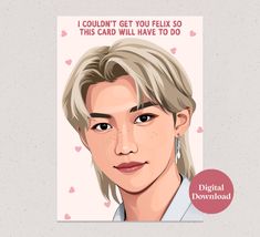 a card with an image of a man's face and text that reads i couldn't get you felix so this card will have to do