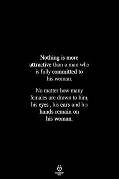 a black and white photo with the words, nothing is more attractive than a man who is fully committed to his woman