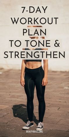 a woman standing in front of a white wall with the words 7 day workout plan to tone and strength