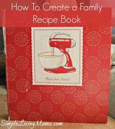 an old recipe book with the title how to create a family recipe book