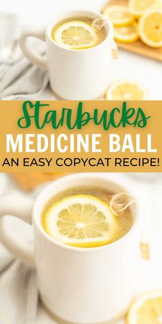 two cups of tea with lemon slices on top and the words starbucks's medicine ball an easy copycat recipe