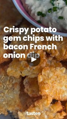 crispy potato gen chips with bacon french onion dip