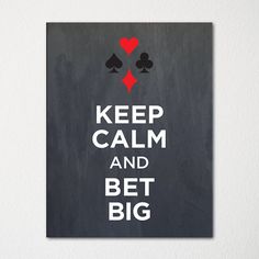 a black and white poster with the words keep calm and bet big written on it