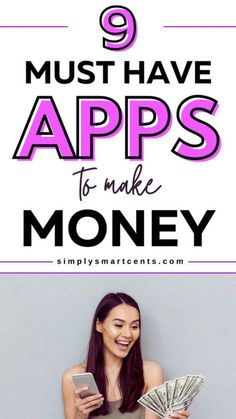 a woman holding money and looking at her cell phone with the text 9 must have apps to make money