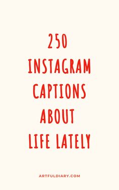 the text reads, 250 instagram captions about life lately on a white background