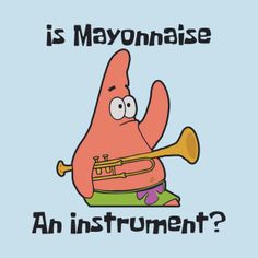 an instrument with the words is mayonnaise an instrument? in front of it