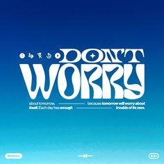 the words don't worry written in white on a blue background