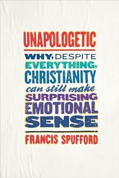 Unapologetic by Francis Spufford