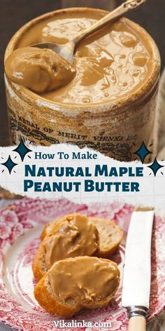 homemade maple peanut butter in a jar and on a plate next to a knife with text overlay that reads how to make natural maple peanut butter