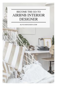 a white hammock with the words become the go - to airbn interior designer above it