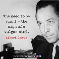 albert camus quote the need to be right - the sign of a vulcander mind