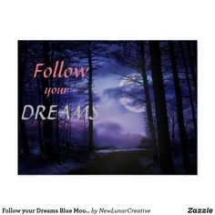 a poster with the words follow your dreams in front of trees and a moon at night