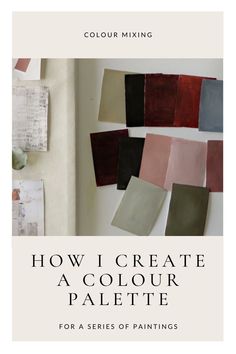 the cover of how i create a color palette for a series of paintings, including