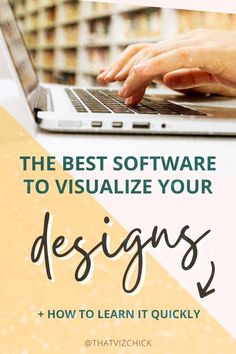 the best software to visualize your designs and how to learn it quickly