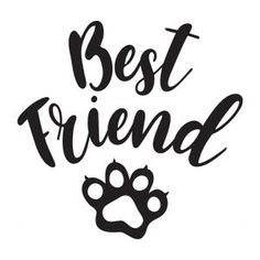 the words best friend are written in black ink on a white background with an animal's paw