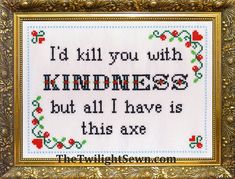 I'd Kill You With Kindness but All I Have is This Axe. - Etsy Cross Stitch Quotes, Stitch Quote, Embroidery Patterns Ideas, Subversive Cross Stitch, Cross Stitch Funny, Cross Stitch Ideas, Stitch Art, Stitch Ideas, Embroidery Cross Stitch