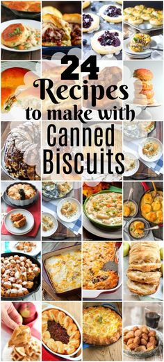 many different types of food are shown with the words, 24 recipes to make with canned biscuits